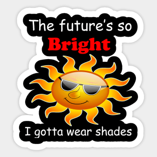 the future is so bright Sticker